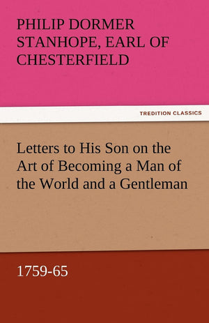 Letters to His Son on the Art of Becoming a Man of the World and a Gentleman, 175965,Used