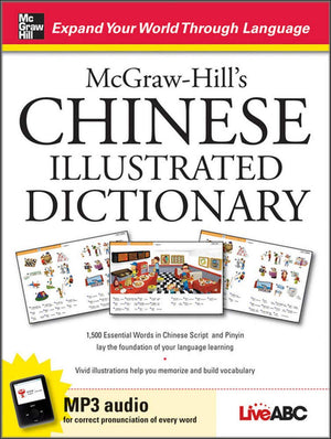 Mcgrawhill'S Chinese Illustrated Dictionary: 1,500 Essential Words In Chinese Script And Pinyin Lay The Foundation Of Your Lang,New
