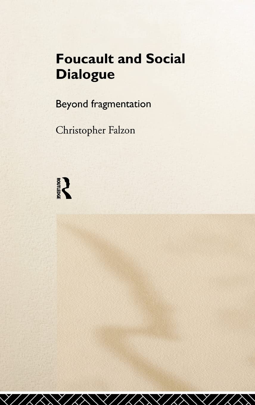 Foucault And Social Dialogue: Beyond Fragmentation,Used