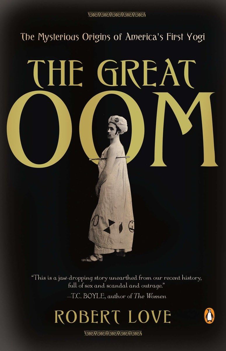 The Great Oom: The Mysterious Origins Of America'S First Yogi