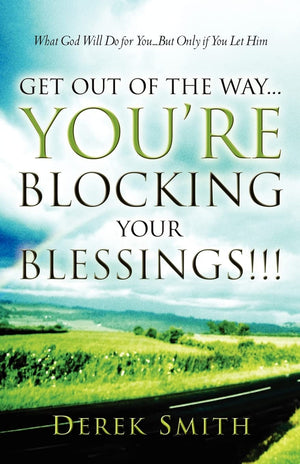 Get Out of the Way...You're Blocking Your Blessings!!!,Used