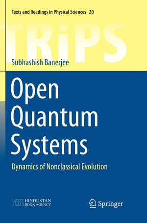 Open Quantum Systems: Dynamics of Nonclassical Evolution (Texts and Readings in Physical Sciences, 20),Used