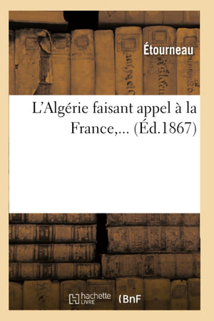 L'Algrie Faisant Appel  La France (D.1867) (Histoire) (French Edition),New