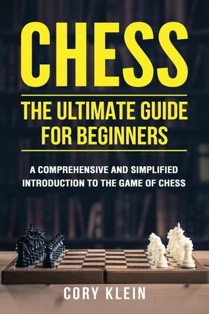 Chess: The Ultimate Guide for Beginners: A Comprehensive and Simplified Introduction to the Game of Chess (openings, tactics, st,Used