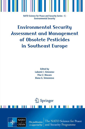 Environmental Security Assessment And Management Of Obsolete Pesticides In Southeast Europe (Nato Science For Peace And Security,Used