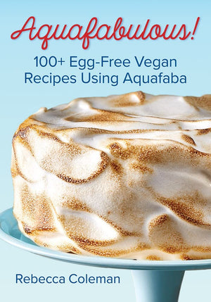 Aquafabulous!: 100+ EggFree Vegan Recipes Using Aquafaba,Used