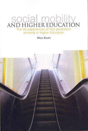 Social Mobility and Higher Education: The Life Experiences of First Generation Entrants in Higher Education,Used