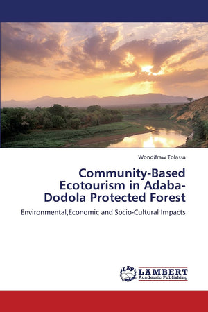 CommunityBased Ecotourism in AdabaDodola Protected Forest: Environmental,Economic and SocioCultural Impacts,Used