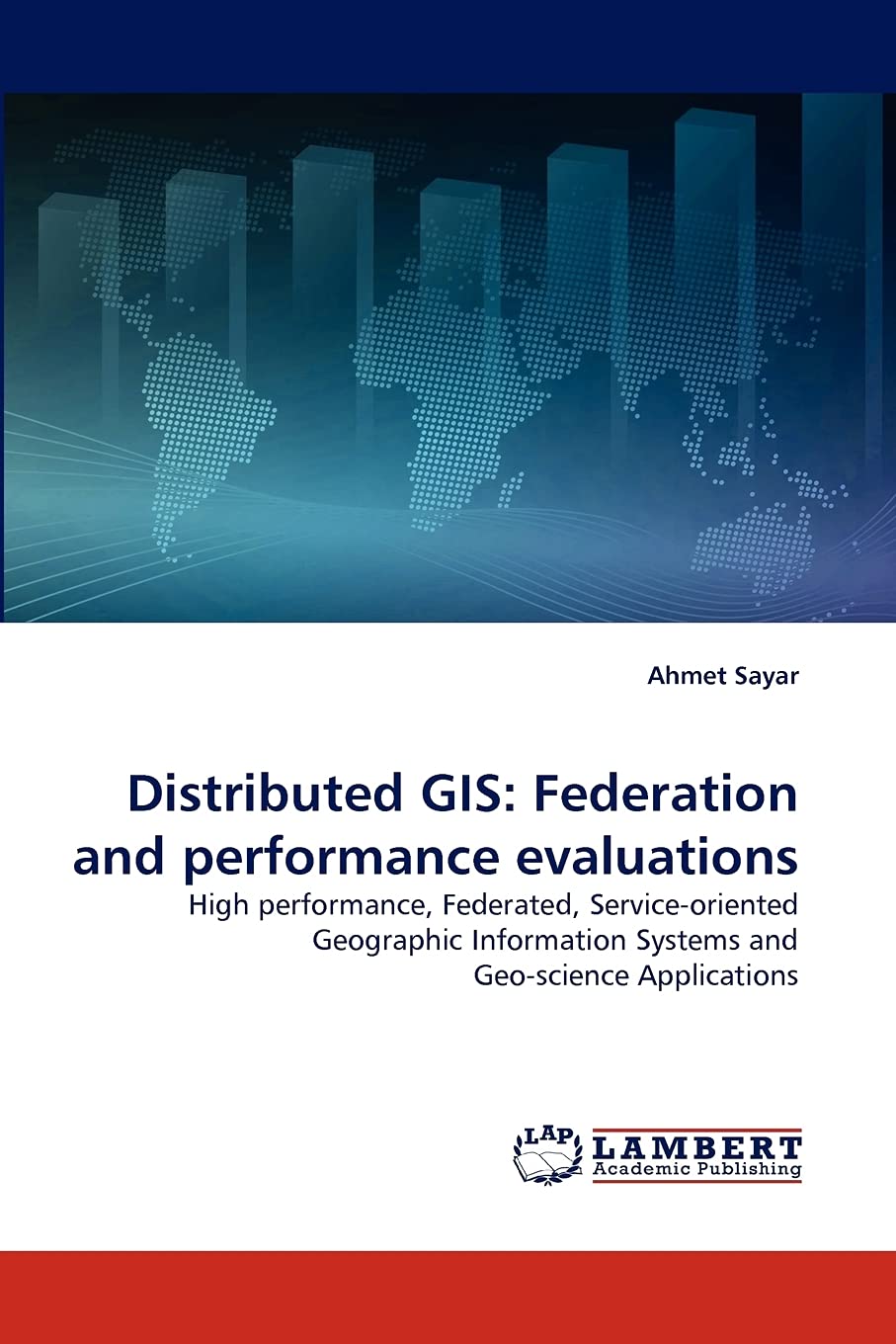 Distributed GIS: Federation and performance evaluations: High performance, Federated, Serviceoriented Geographic Information Sy,Used