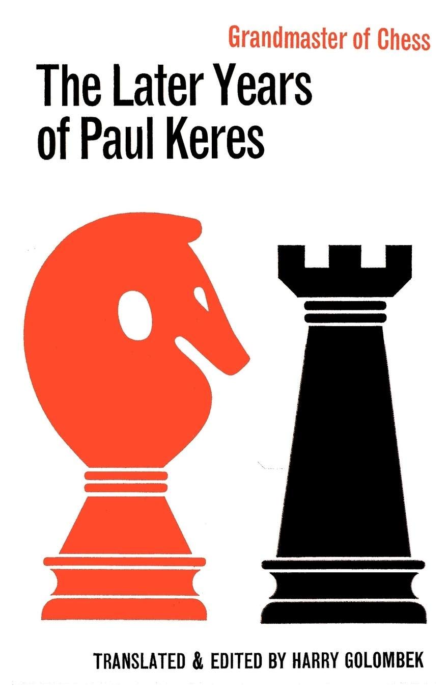 The Later Years of Paul Keres Grandmaster of Chess,Used