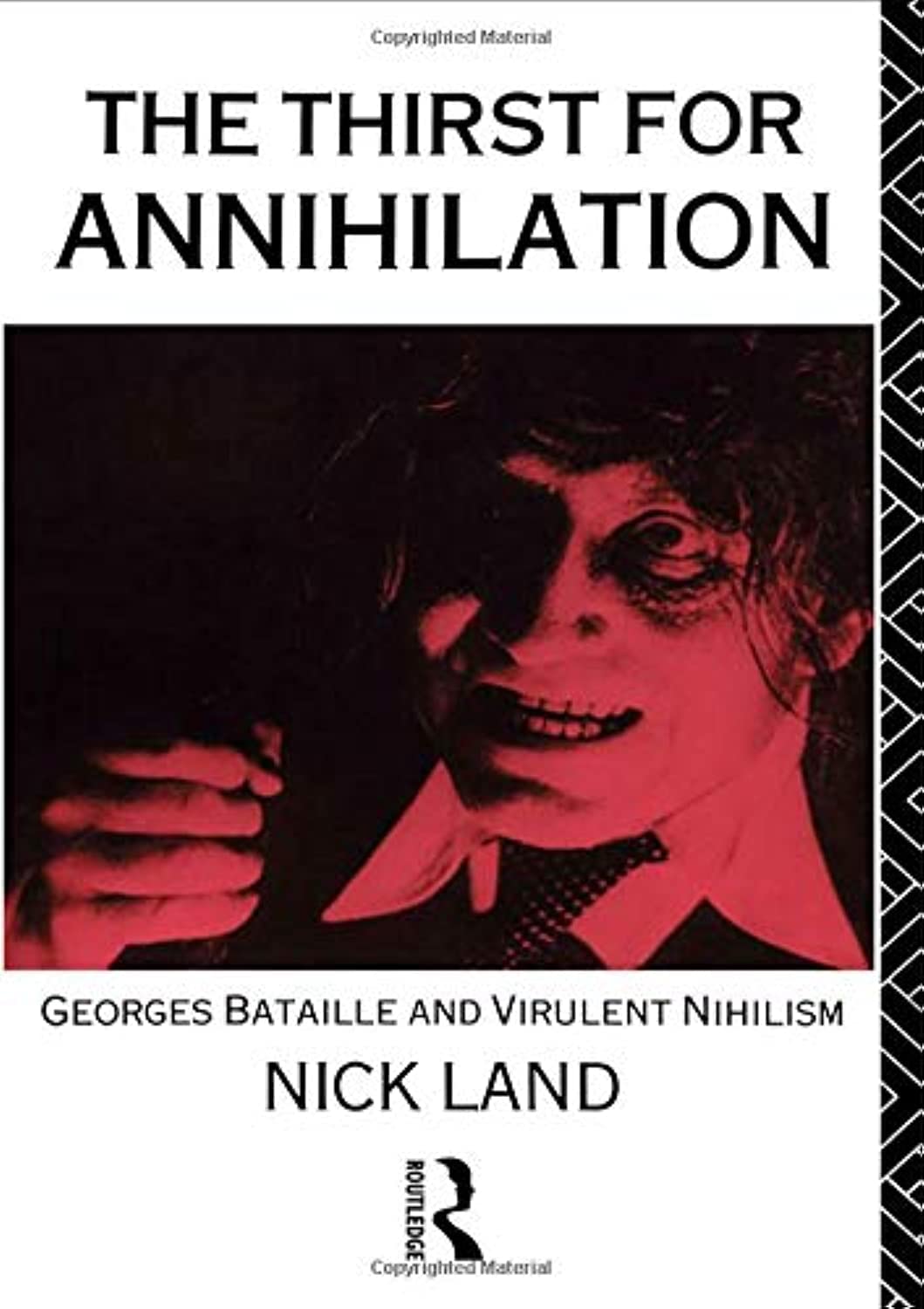 The Thirst For Annihilation: Georges Bataille And Virulent Nihilism,New