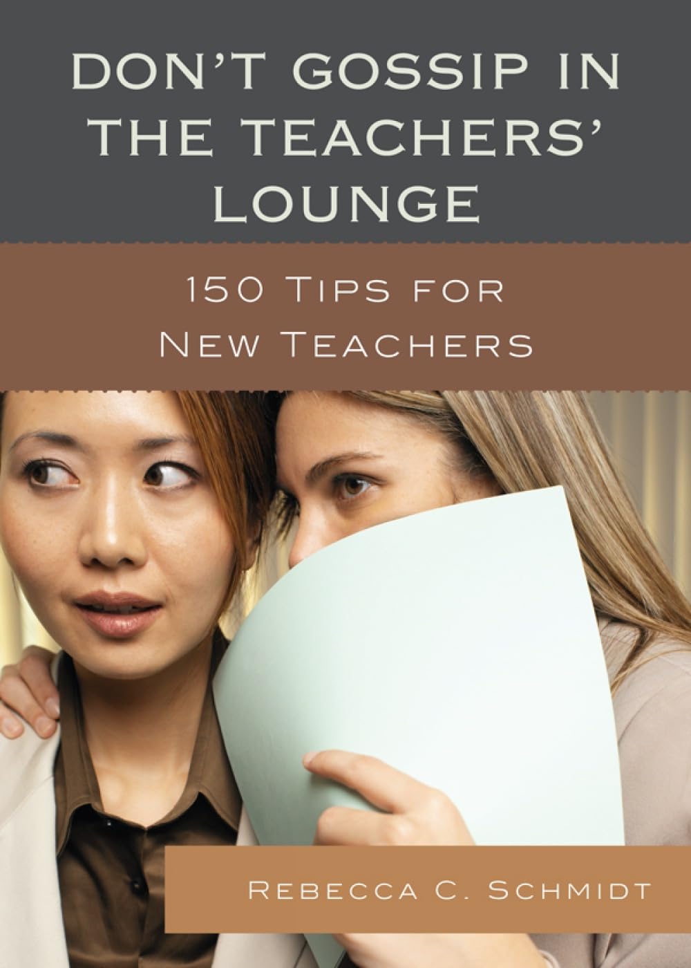 Don'T Gossip In The Teachers' Lounge: 150 Tips For New Teachers,Used