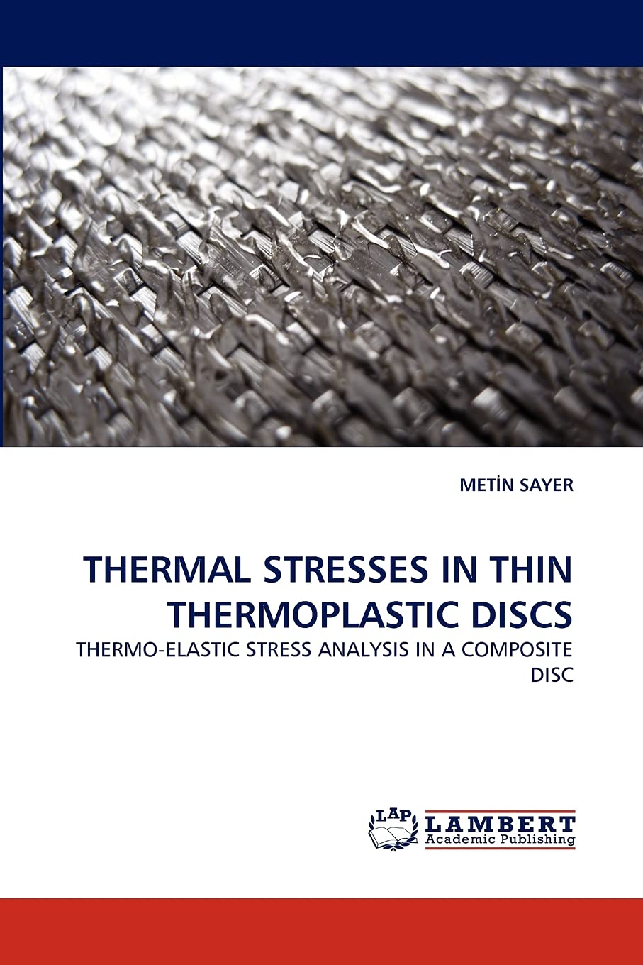 THERMAL STRESSES IN THIN THERMOPLASTIC DISCS: THERMOELASTIC STRESS ANALYSIS IN A COMPOSITE DISC,Used