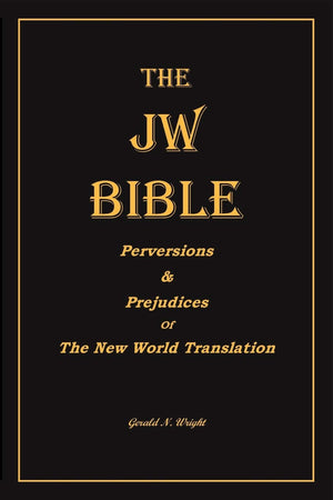 The Jw Bible: Perversions and Prejudices of the New World Translation,Used