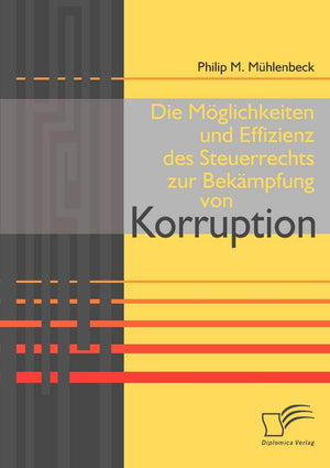 Die Mglichkeiten und Effizienz des Steuerrechts zur Bekmpfung von Korruption (German Edition),Used