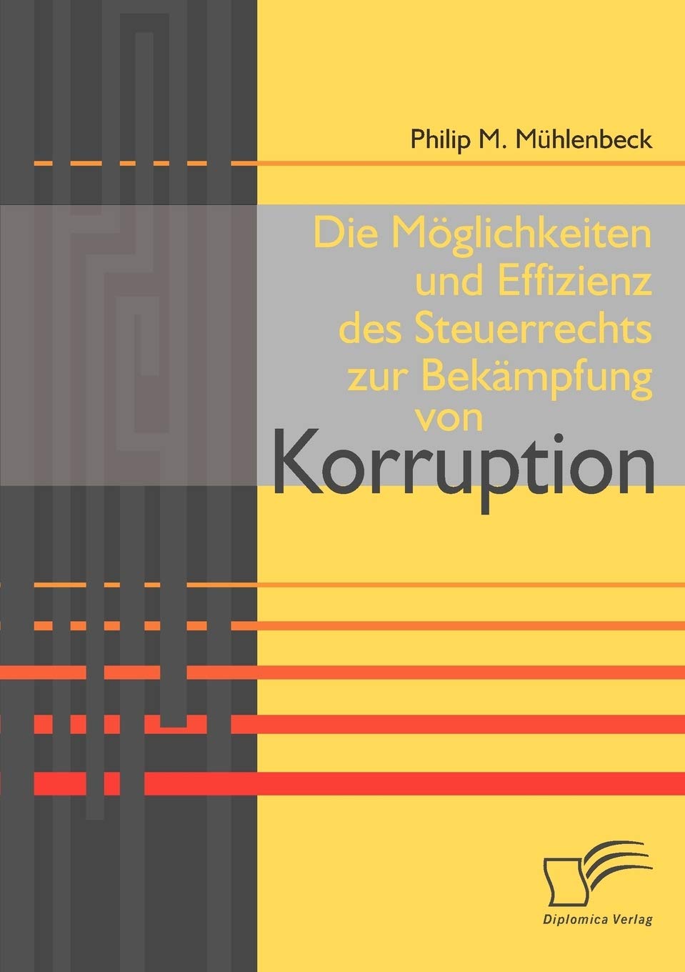 Die Mglichkeiten und Effizienz des Steuerrechts zur Bekmpfung von Korruption (German Edition),Used