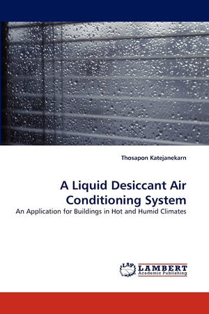 A Liquid Desiccant Air Conditioning System: An Application for Buildings in Hot and Humid Climates,Used