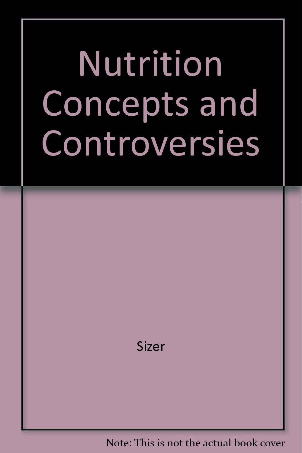 Nutrition Concepts And Controversies,New
