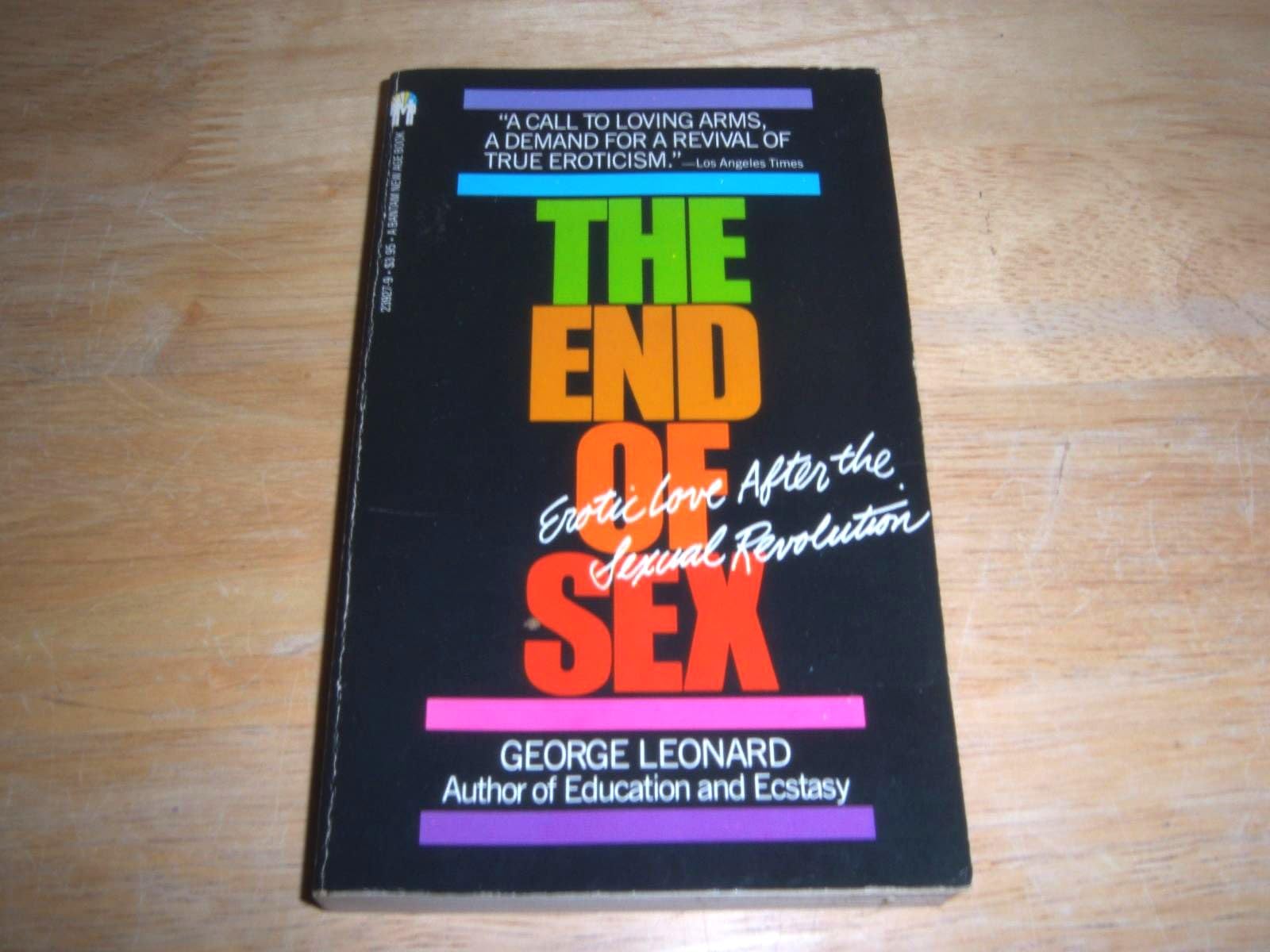 The End Of Sex: Erotic Love After The Sexual Revolution