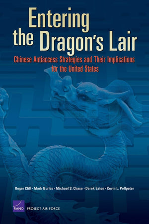 Entering the Dragon's Lair: Chinese Antiaccess Strategies and Their Implications for the United States,Used