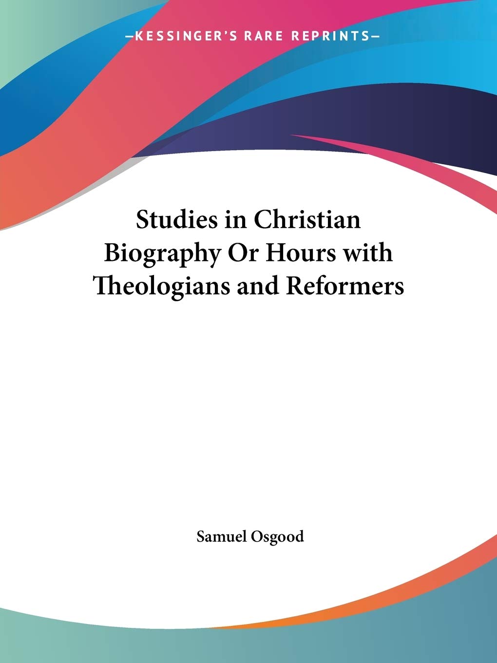 Studies in Christian Biography Or Hours with Theologians and Reformers,Used