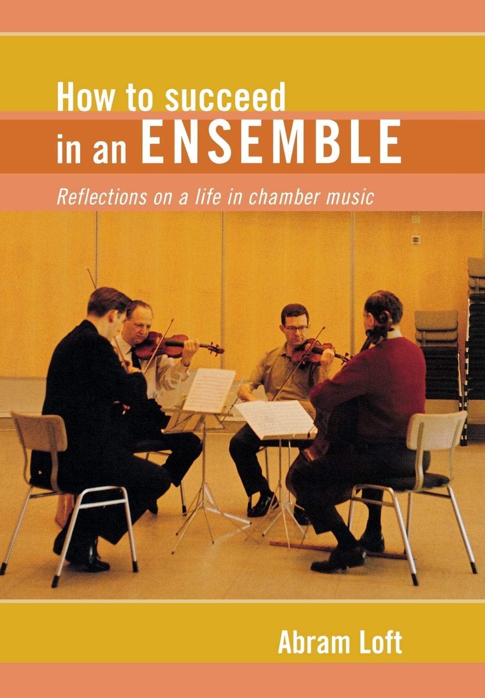 How to Succeed in an Ensemble: Reflections on a Life in Chamber Music (Amadeus),Used