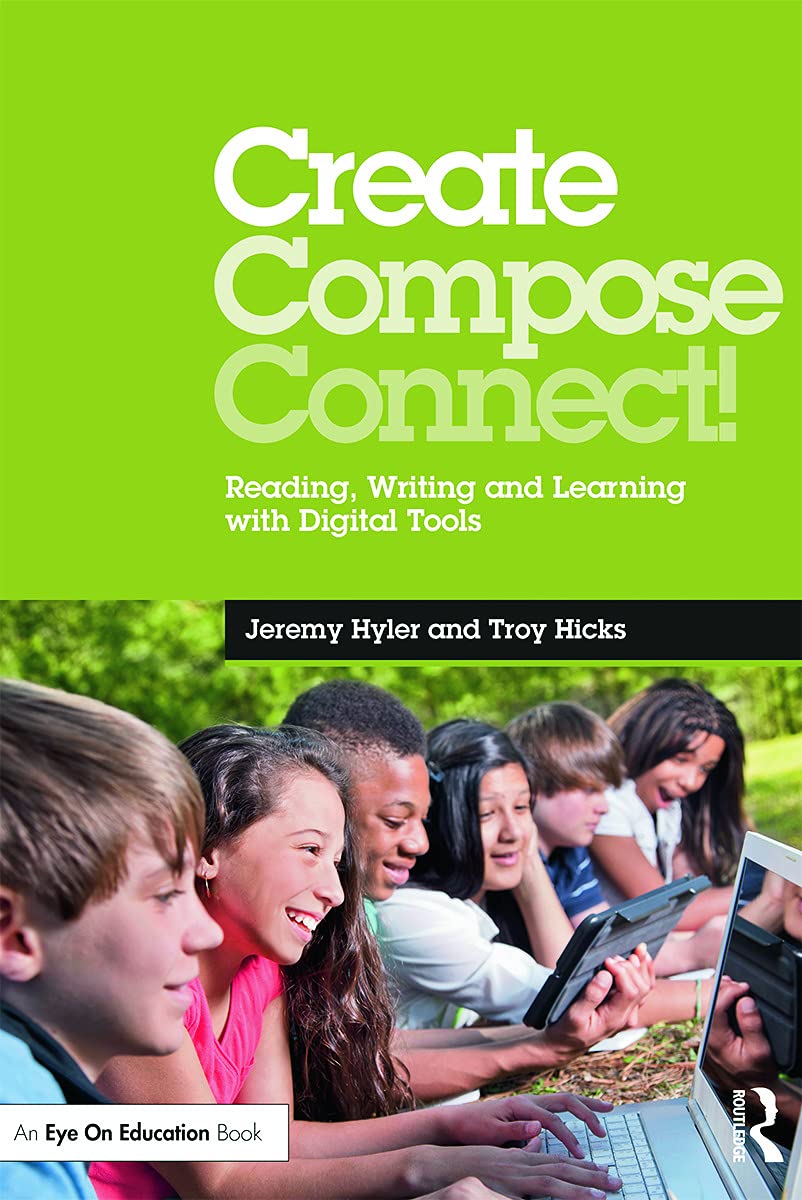 Create, Compose, Connect!: Reading, Writing, and Learning with Digital Tools,Used