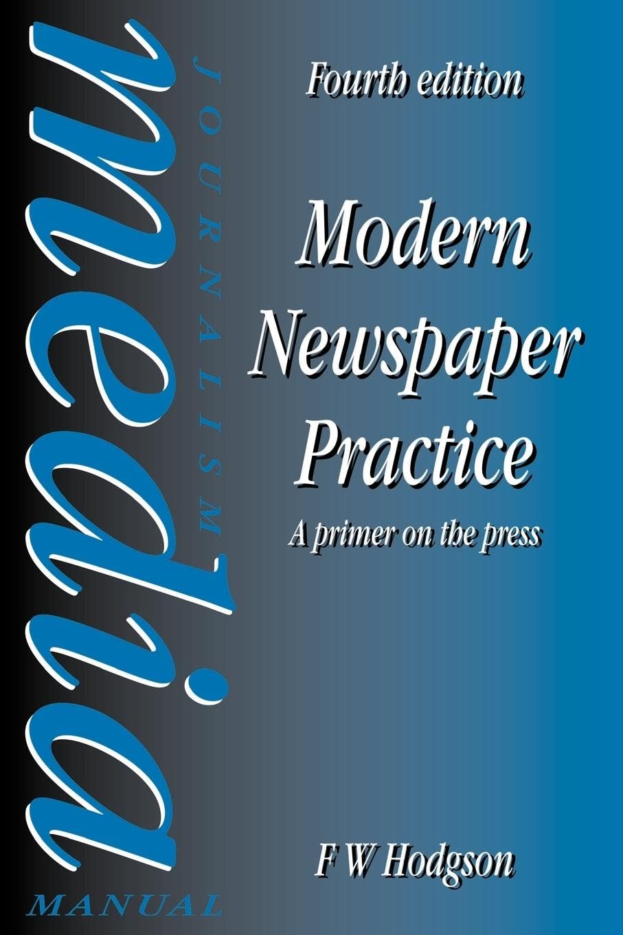 Modern Newspaper Practice 4Th Edition, A Primer On The Press,Used