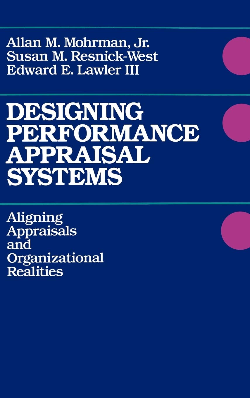 Designing Performance Appraisal Systems: Aligning Appraisals and Organizational Realities,Used
