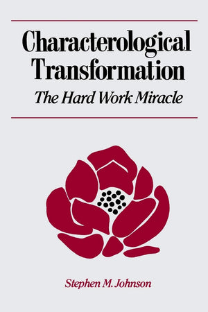 Characterological Transformation: The Hard Work Miracle,Used