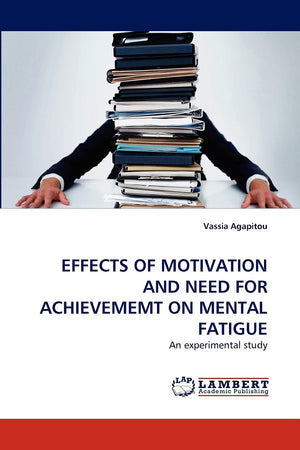 EFFECTS OF MOTIVATION AND NEED FOR ACHIEVEMEMT ON MENTAL FATIGUE: An experimental study,Used