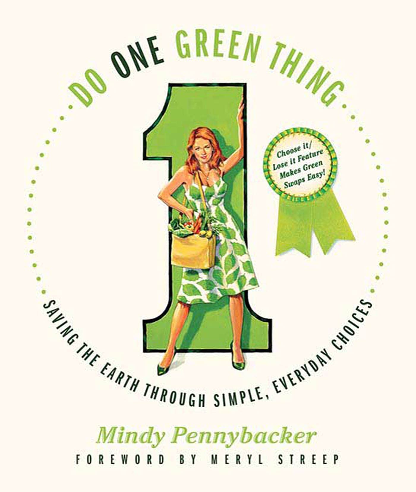 Do One Green Thing: Saving The Earth Through Simple, Everyday Choices,New