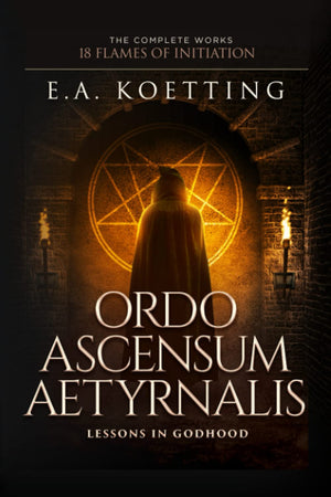 Ordo Ascensum Aetyrnalis: 18 Flames of Initiation & Lessons in Godhood,Used