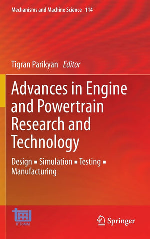 Advances in Engine and Powertrain Research and Technology: Design ? Simulation ? Testing ? Manufacturing (Mechanisms and Machine,Used