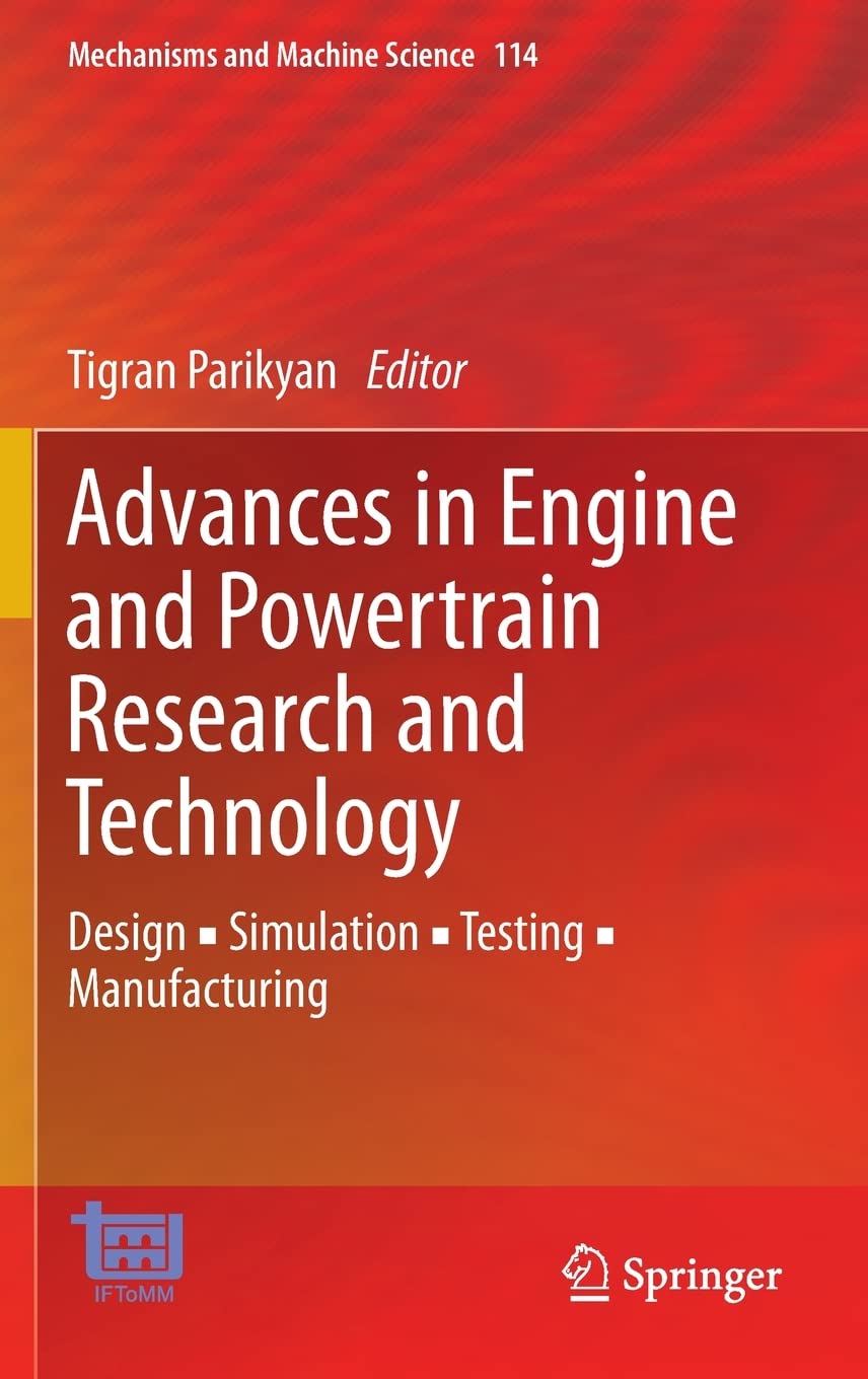 Advances in Engine and Powertrain Research and Technology: Design ? Simulation ? Testing ? Manufacturing (Mechanisms and Machine,Used