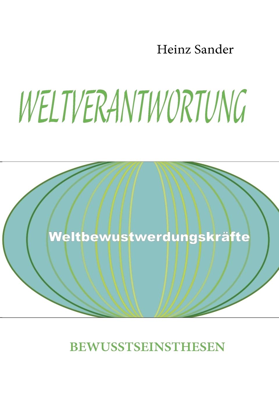 Weltverantwortung: Bewusstseinsthesen (German Edition),Used
