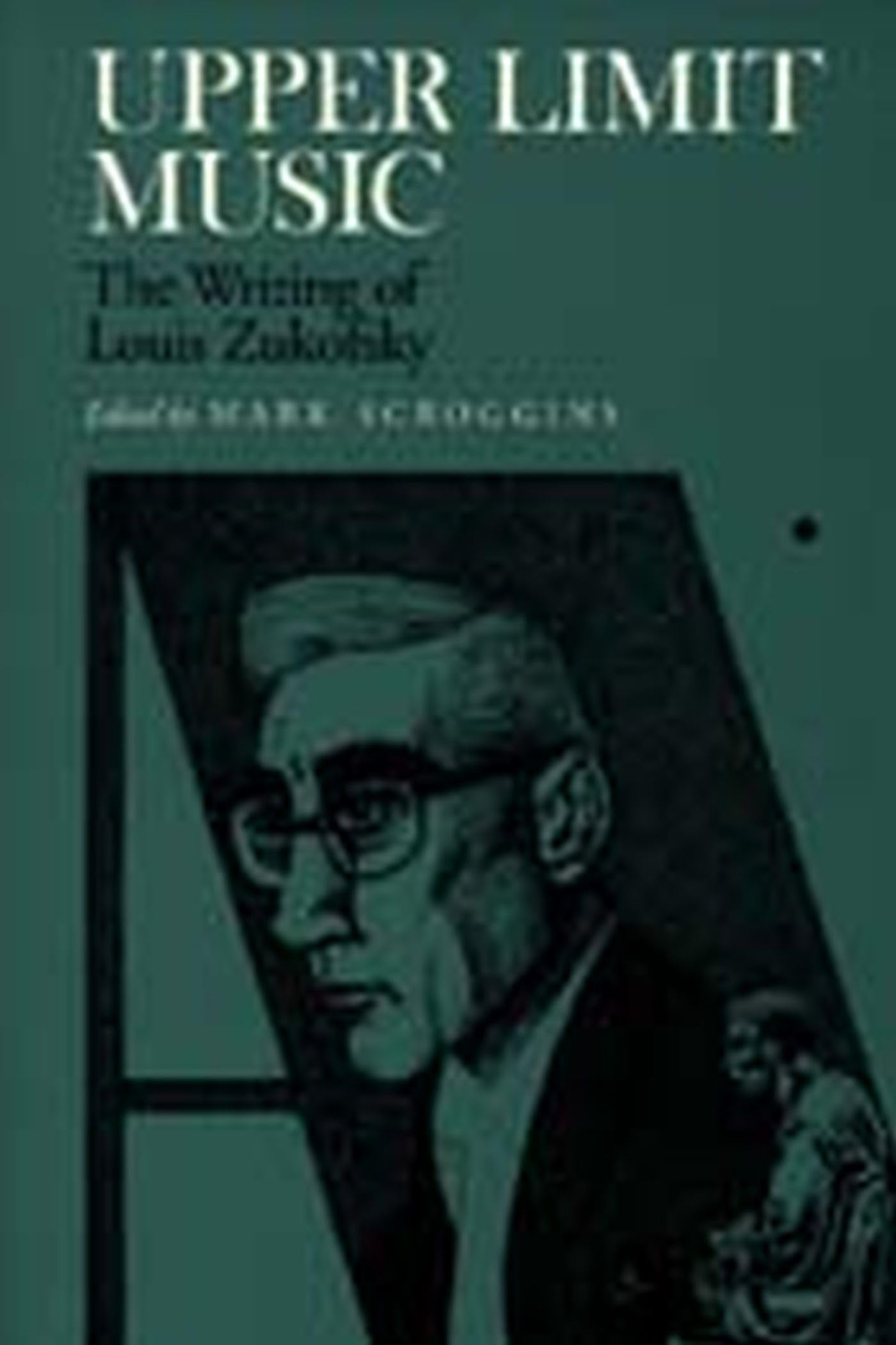 Upper Limit Music: The Writing Of Louis Zukofsky,Used