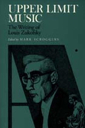 Upper Limit Music: The Writing Of Louis Zukofsky,Used