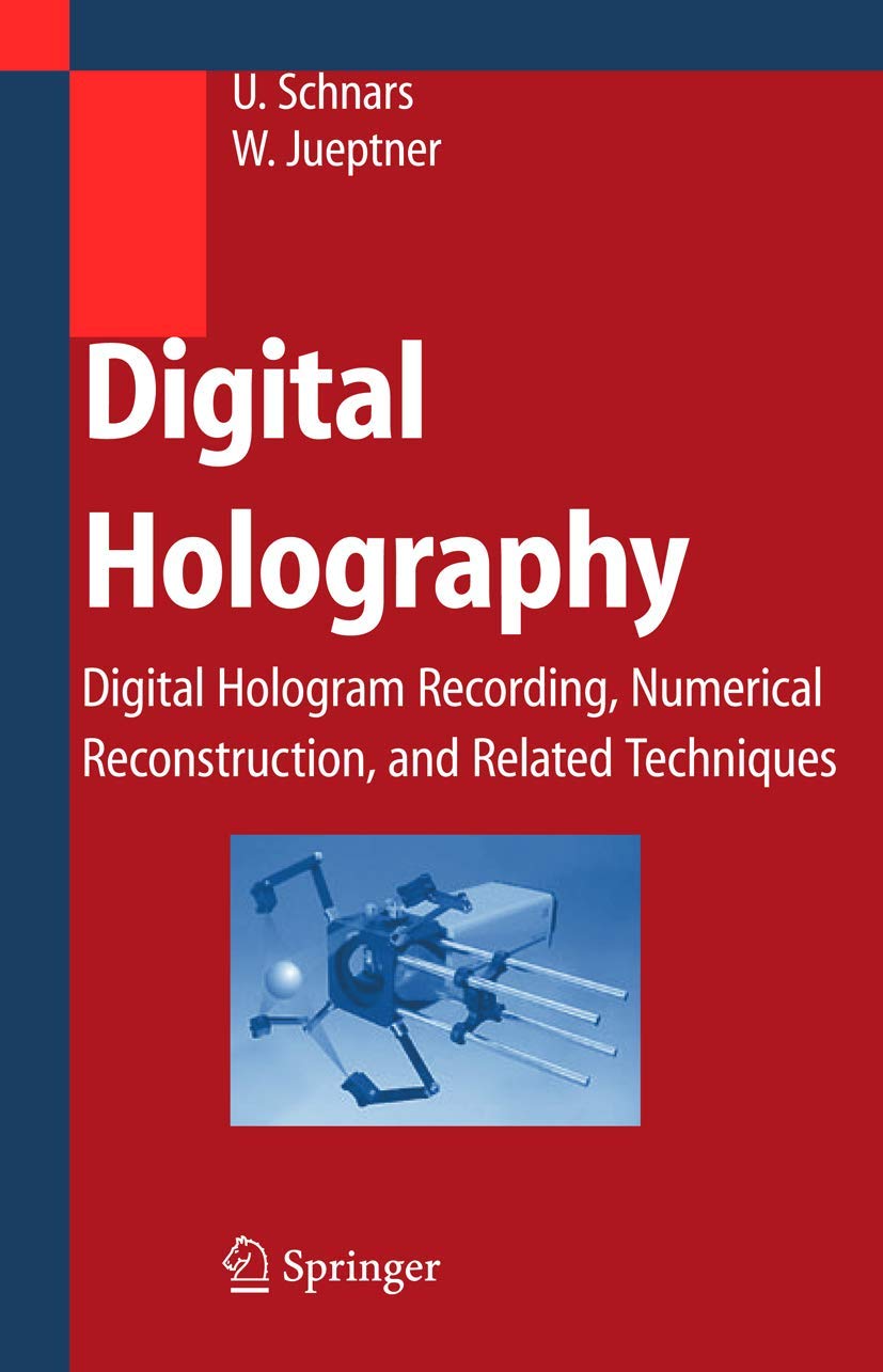 Digital Holography: Digital Hologram Recording, Numerical Reconstruction, and Related Techniques,Used