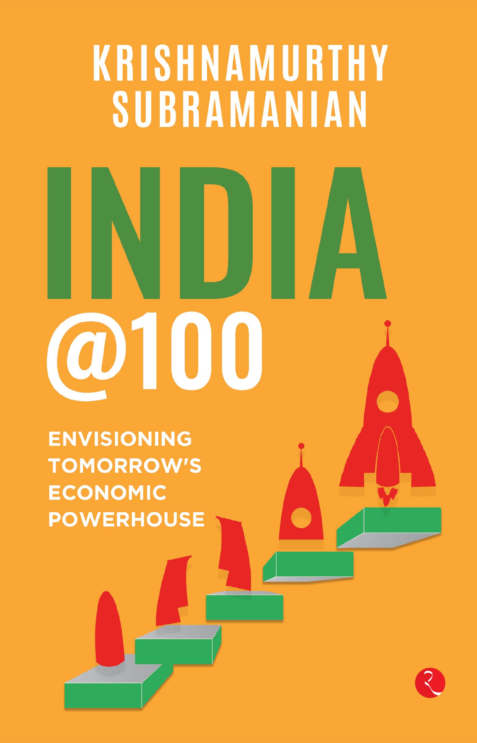 India @100 : Envisioning Tomorrows Economic Powerhouse