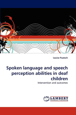 Spoken language and speech perception abilities in deaf children: Intervention and outcomes,Used