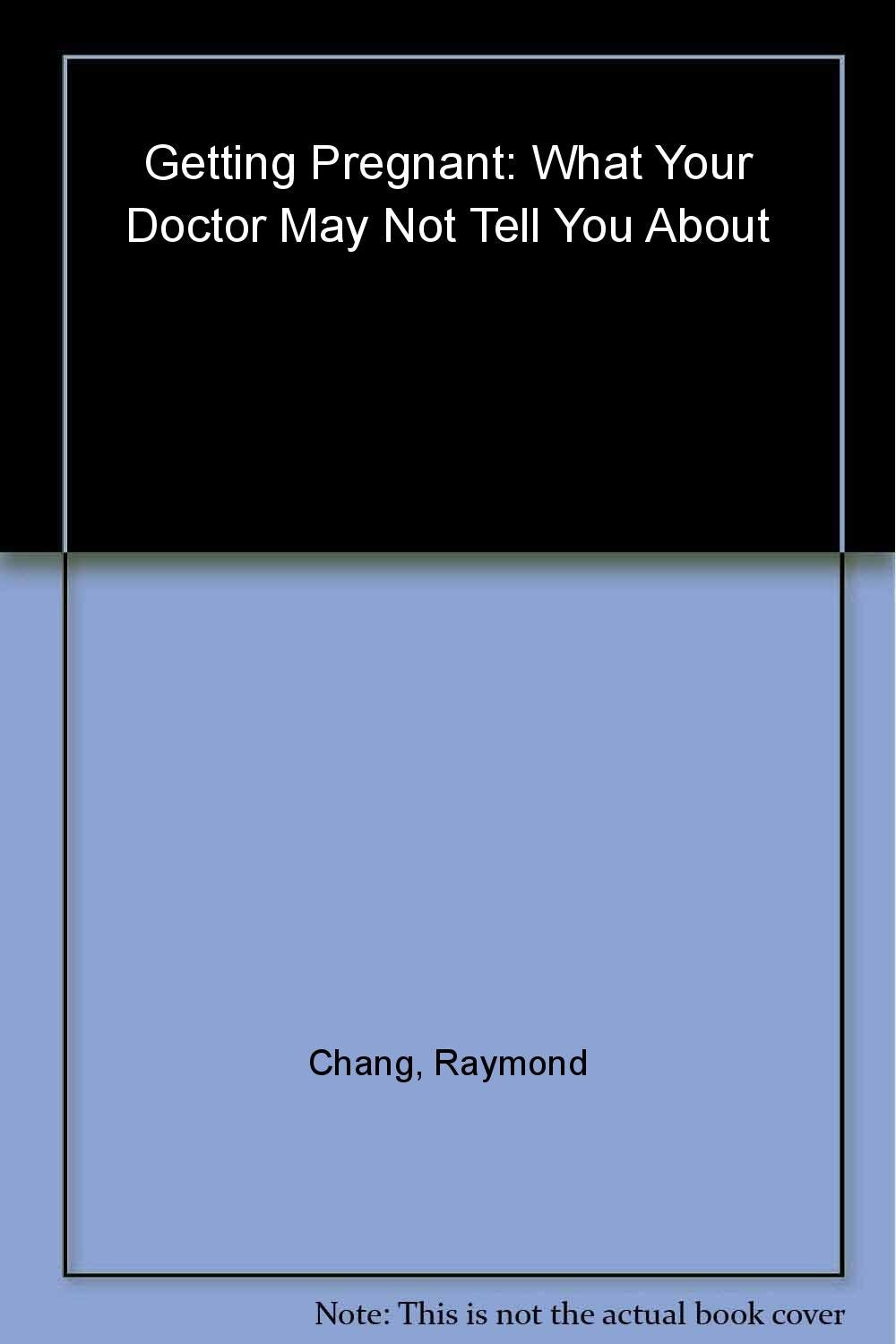 What Your Doctor May Not Tell You About(TM) Getting Pregnant: Boost Your Fertility with the Best of Traditional and Alternative ,Used