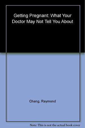 What Your Doctor May Not Tell You About(TM) Getting Pregnant: Boost Your Fertility with the Best of Traditional and Alternative ,Used