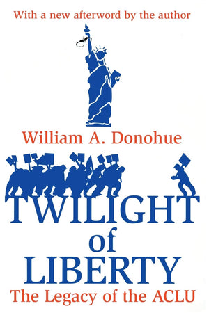 Twilight of Liberty: Legacy of the ACLU,New