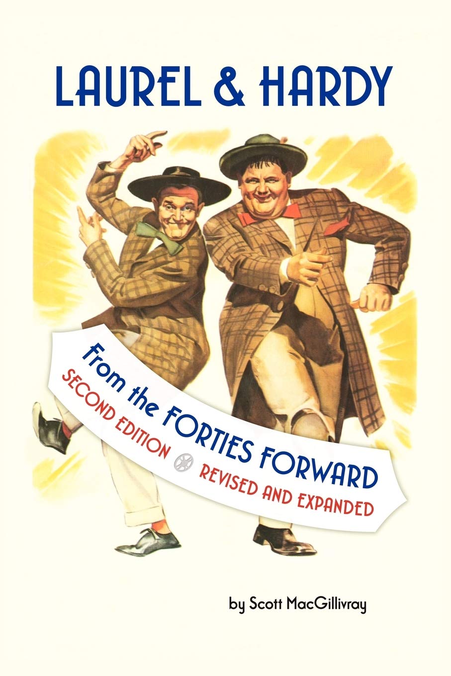 LAUREL & HARDY: FROM THE FORTIES FORWARD: Second Edition, Revised and Expanded,Used