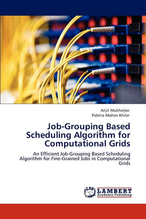 JobGrouping Based Scheduling Algorithm for Computational Grids: An Efficient JobGrouping Based Scheduling Algorithm for FineG,Used