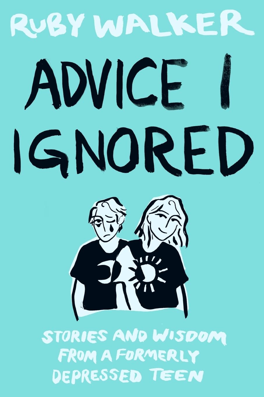 Advice I Ignored: Stories and Wisdom from a Formerly Depressed Teenager,Used