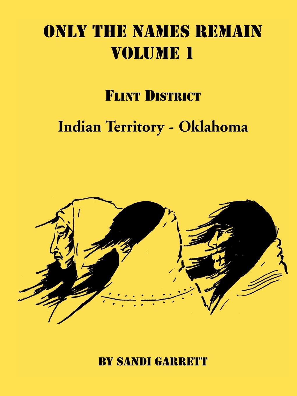 Only The Names Remain, Volume 1: Flint District, Indian TerritoryOklahoma,Used