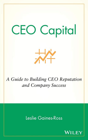 CEO Capital: A Guide to Building CEO Reputation and Company Success,Used