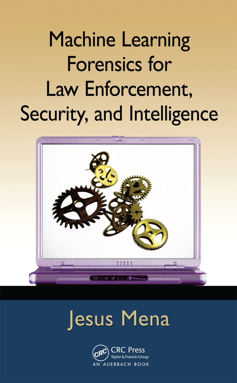 Machine Learning Forensics for Law Enforcement, Security, and Intelligence,Used